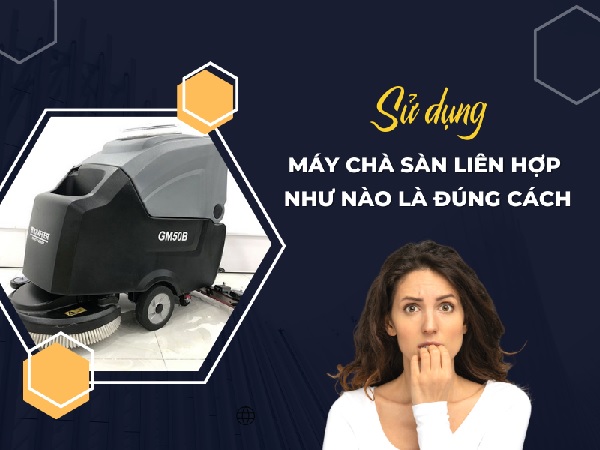 cách sử dụng máy chà sàn công nghiệp