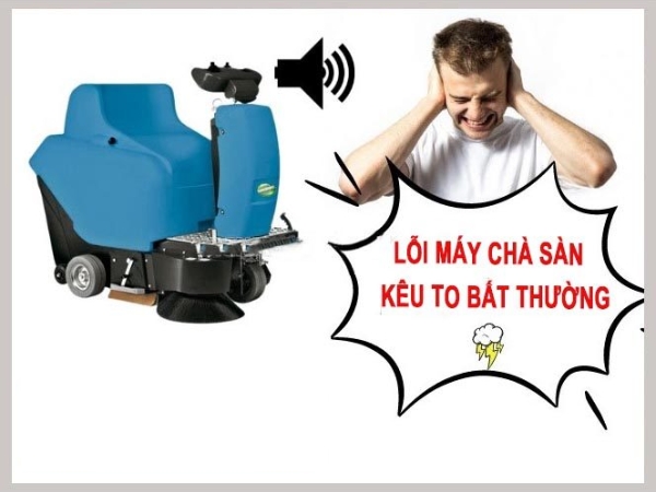 Máy chà sàn kêu to